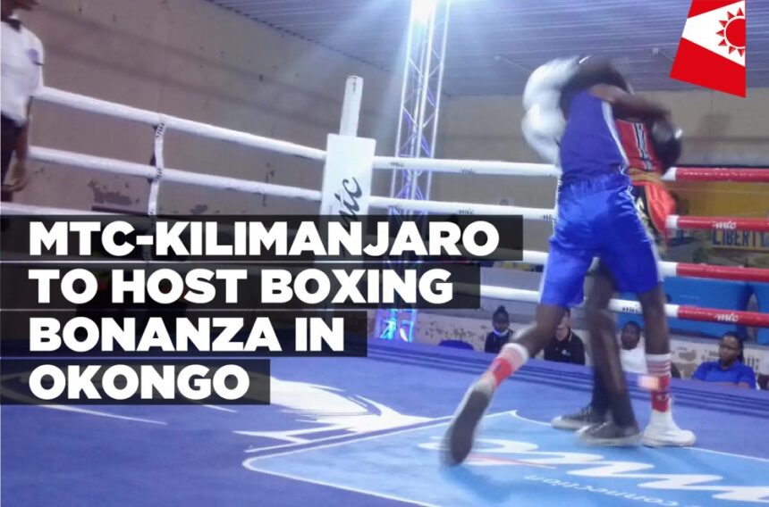 MTC-Kilimanjaro to host boxing bonanza in Okongo