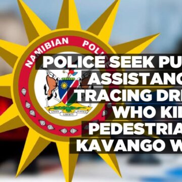 Police seek public assistance in tracing driver who killed pedestrian in Kavango West