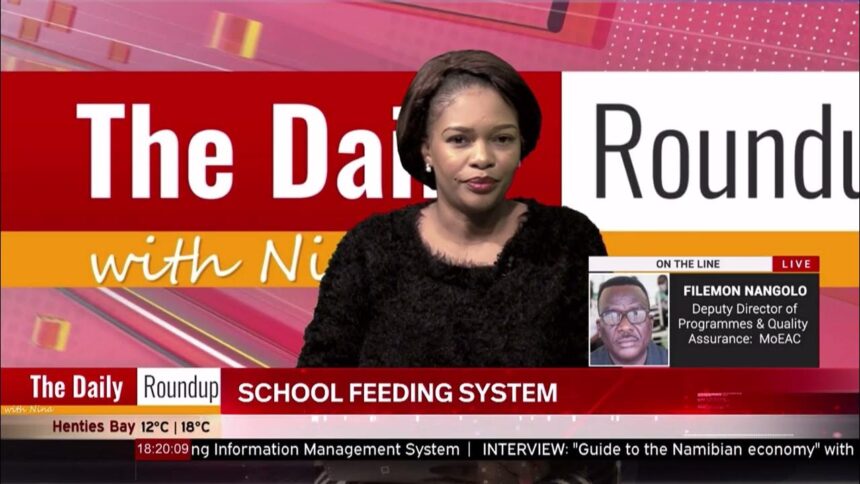 THE DAILY ROUNDUP WITH NINA | Namibian School Feeding Information Management System – nbc