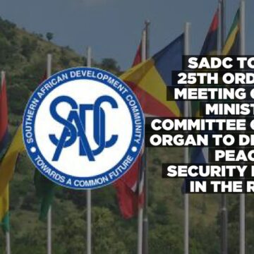 SADC to Hold 25th Ordinary Meeting of the Ministerial Committee of the Organ to discuss peace and security issues in the Region