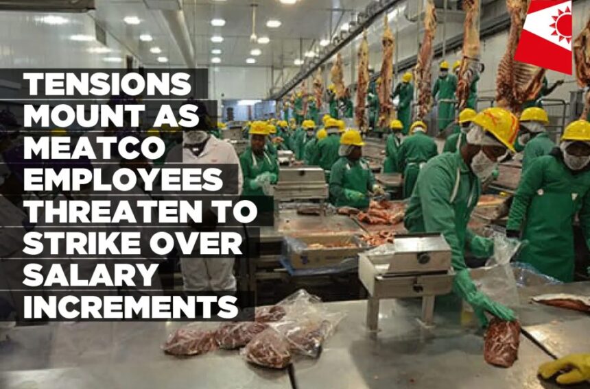 Tensions mount as Meatco employees threaten to strike over salary increments