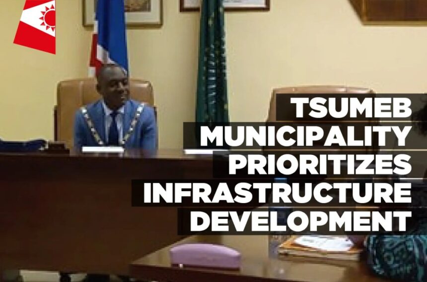 Tsumeb municipality prioritizes infrastructure development