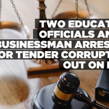 Two education officials and a businessman arrested for tender corruption out on bail