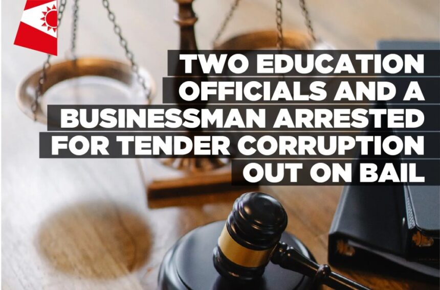 Two education officials and a businessman arrested for tender corruption out on bail