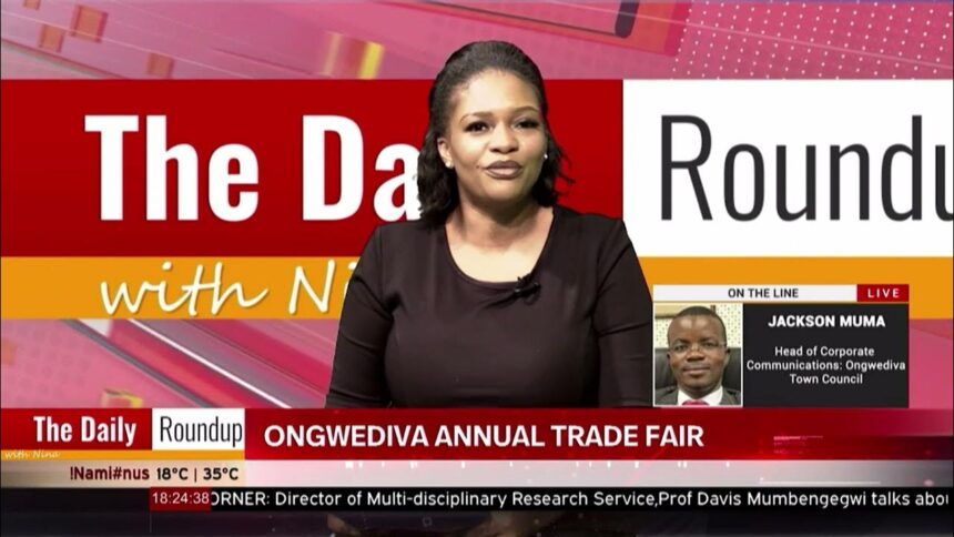 THE DAILY ROUNDUP WITH NINA | Ongwediva Annual Trade Fair