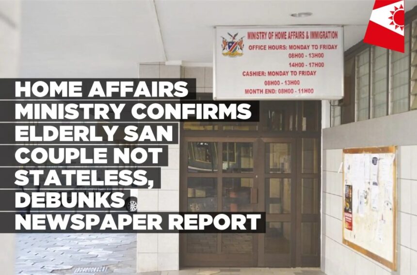 Home Affairs Ministry confirms elderly San couple not stateless, debunks newspaper report