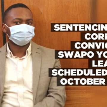 Sentencing of corrupt convicted SWAPO youth league member scheduled for October 17th