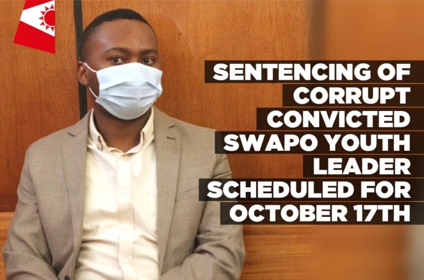 Sentencing of corrupt convicted SWAPO youth league member scheduled for October 17th