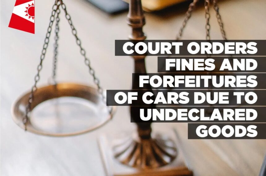 Court orders fines and forfeitures of cars due to undeclared goods