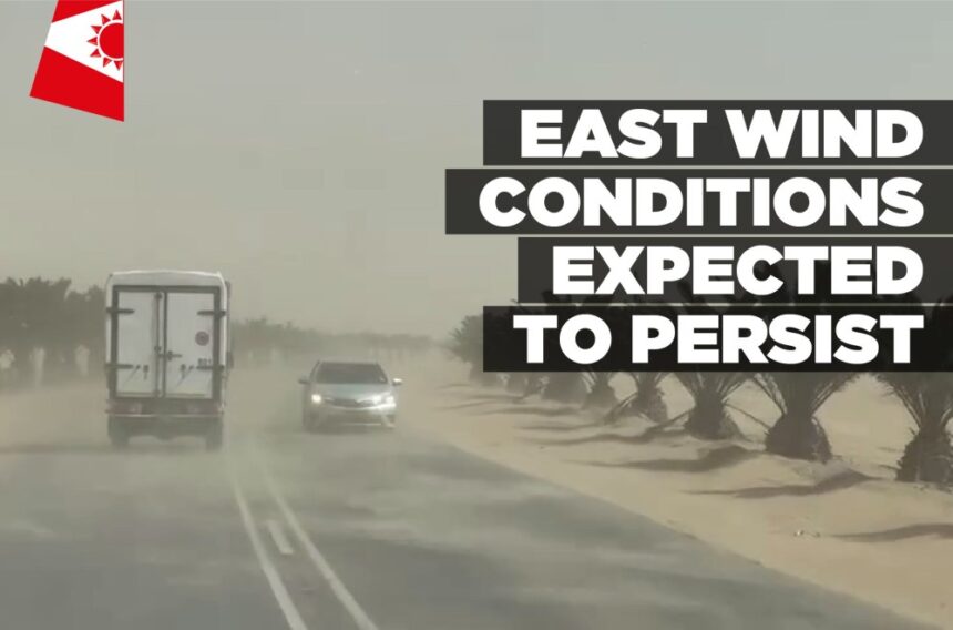 East wind conditions expected to persist