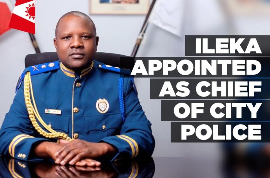 Ileka appointed as Chief of City Police