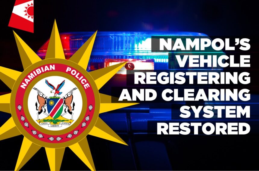 NamPol’s Vehicle Registering and Clearing System restored