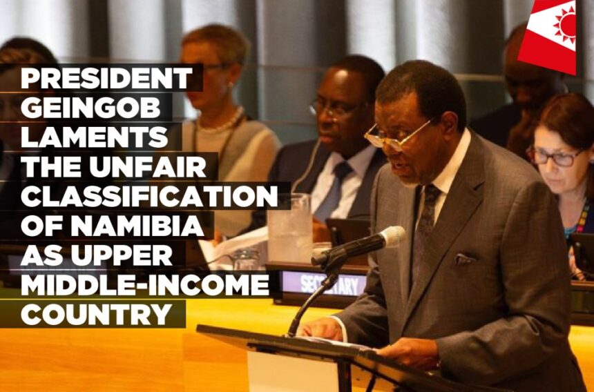 President Geingob laments the unfair classification of Namibia as upper middle-income country