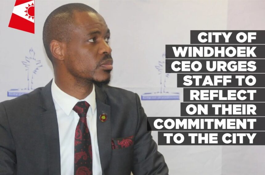 City of Windhoek CEO urges staff to reflect on their commitment to the city