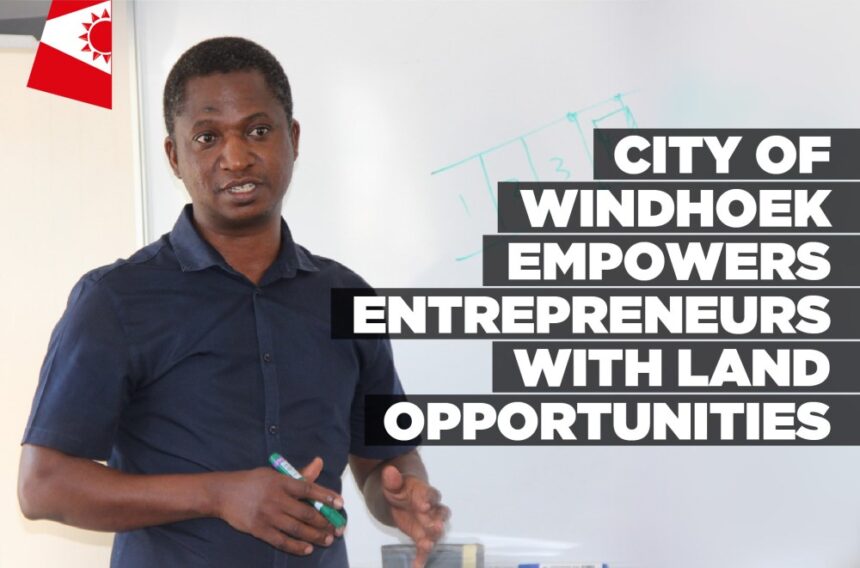 City of Windhoek empowers entrepreneurs with land opportunities