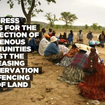 Congress calls for the protection of indigenous communities amidst the increasing conservation and fencing off of land