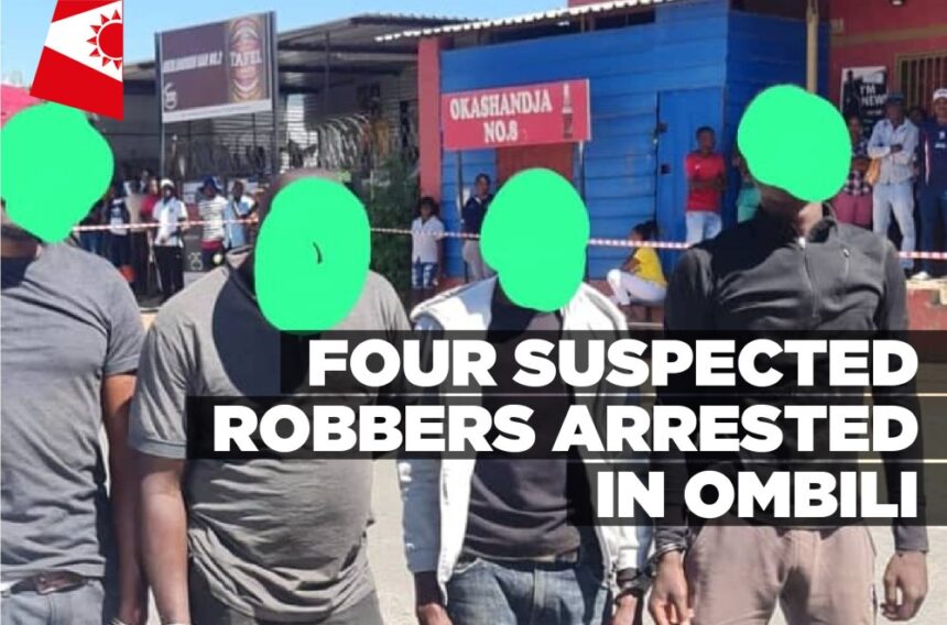 Four suspected robbers arrested in Ombili