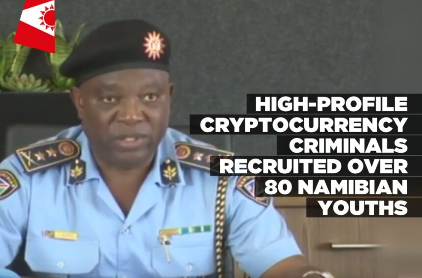 High-profile cryptocurrency criminals recruited over 80 Namibian youths