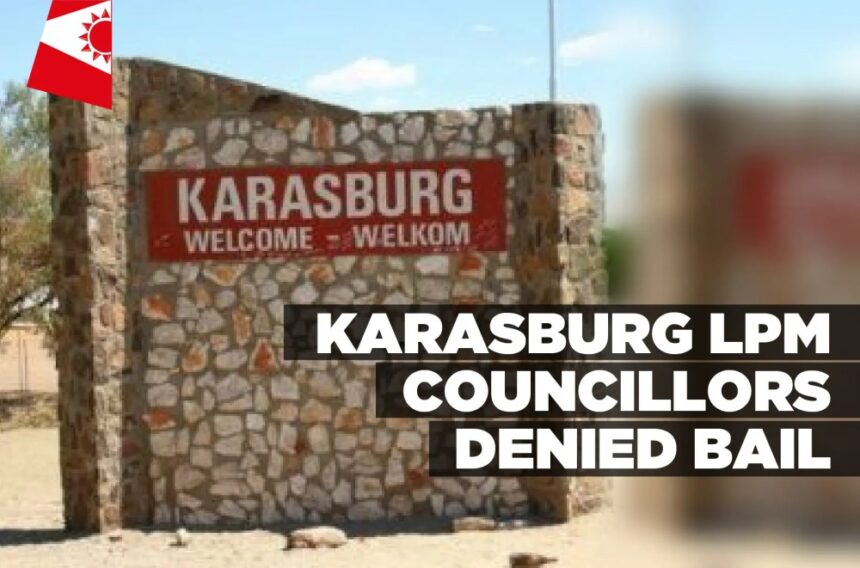 Karasburg LPM Councillors Denied Bail