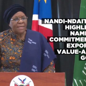 Nandi-Ndaitwah highlights Namibia’s commitment to exporting value-added goods