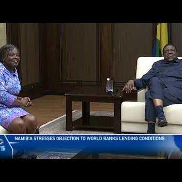 Namibia stresses objection to World Bank’s lending conditions – nbc