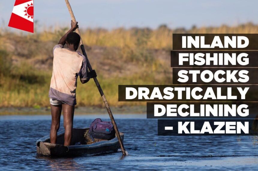 Inland fishing stocks drastically declining – Klazen