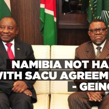 Namibia Not Happy with SACU Agreement – Geingob