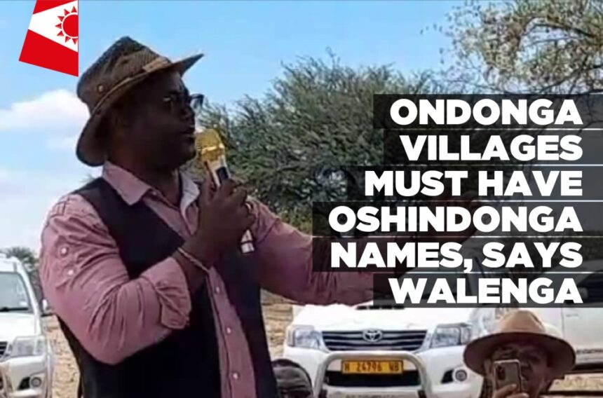 Ondonga villages must have Oshindonga names, says Walenga