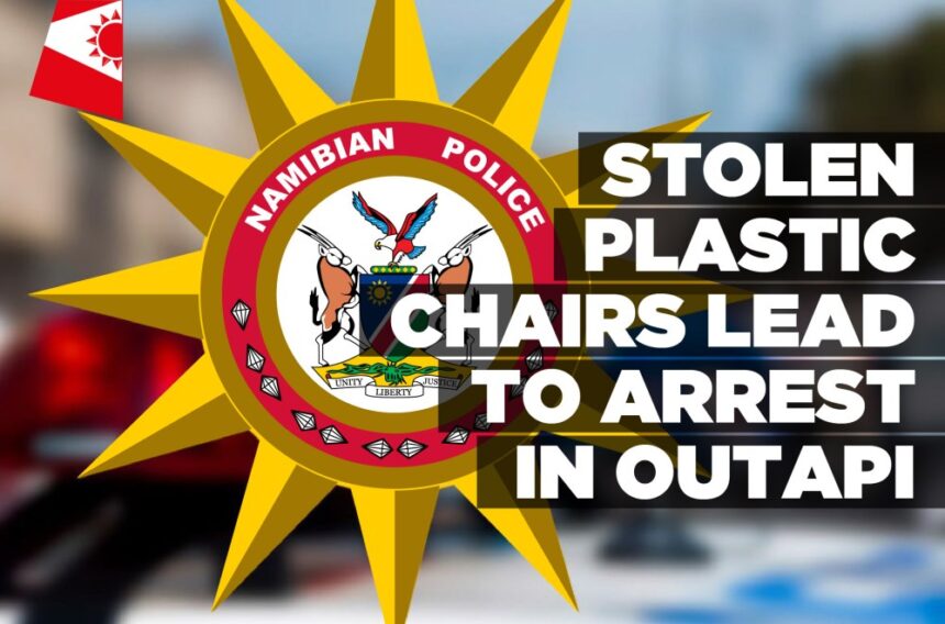 Stolen plastic chairs lead to arrest in Outapi