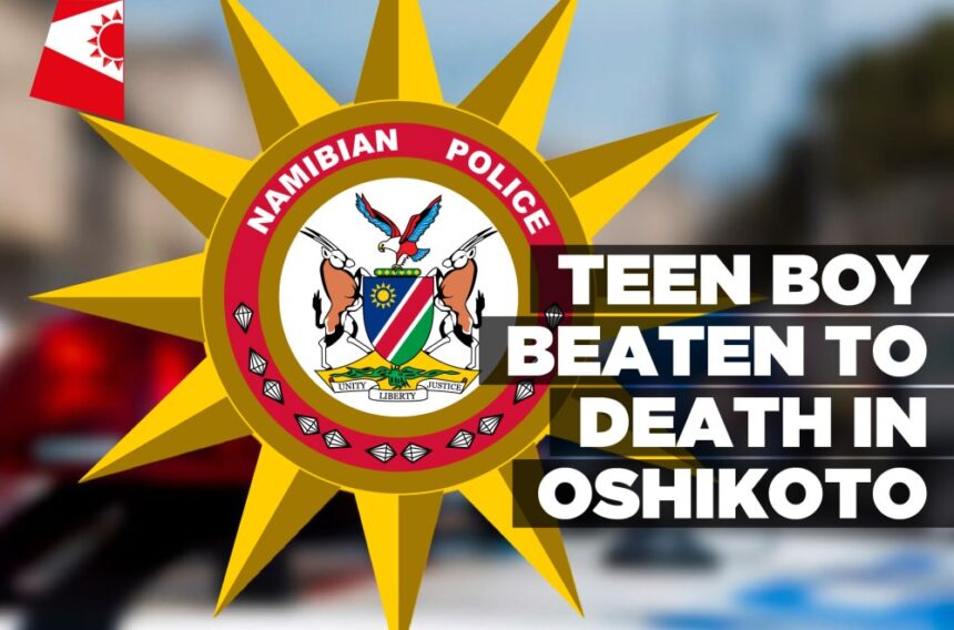 Teen boy beaten to death in Oshikoto