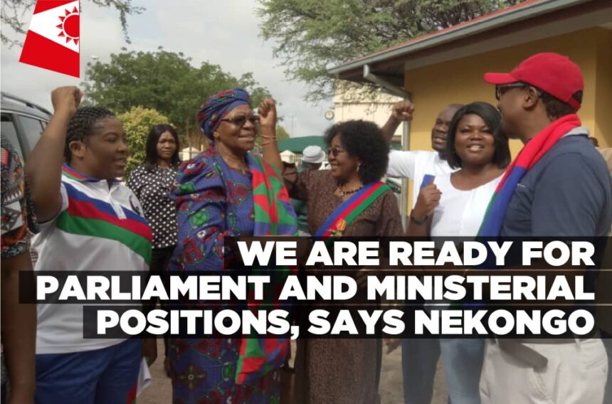 We are ready for parliament and ministerial positions, says Nekongo