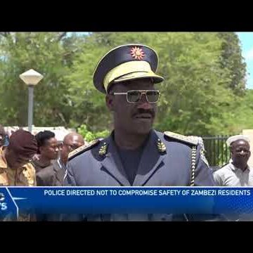 Police directed not to compromise safety of  Zambezi residents  – nbc