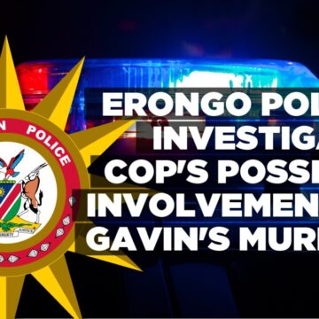 Erongo police investigate cop’s possible involvement in Gavin’s murder