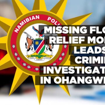 Missing flood relief money leads to criminal investigation in Ohangwena