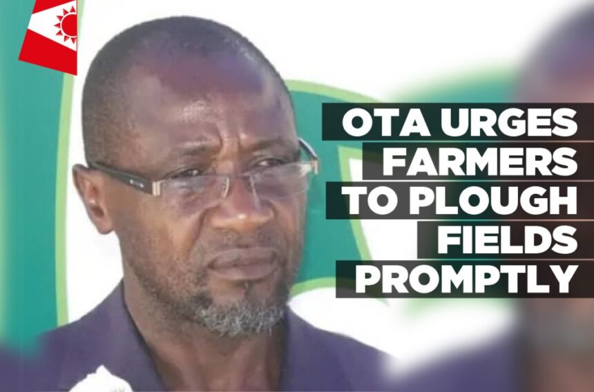 OTA urges farmers to plough fields promptly