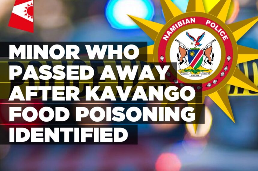 Minor who passed away after Kavango food poisoning identified