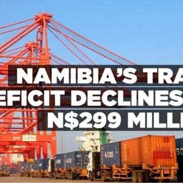 Namibia’s trade deficit declines to N$299 million