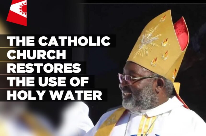 The Catholic Church restores the use of holy water