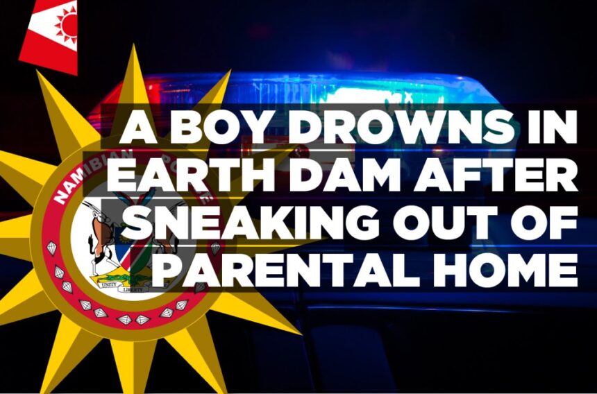 A boy drowns in earth dam after sneaking out of parental home