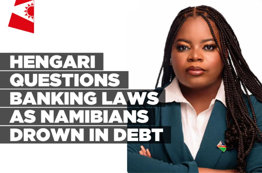 Hengari questions banking laws as Namibians drown in debt