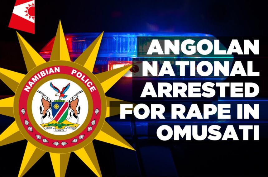 Angolan national arrested for rape in Omusati