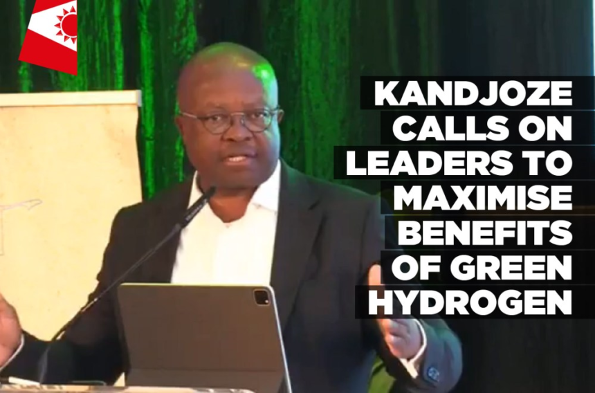 Kandjoze calls on leaders to maximise benefits of green hydrogen