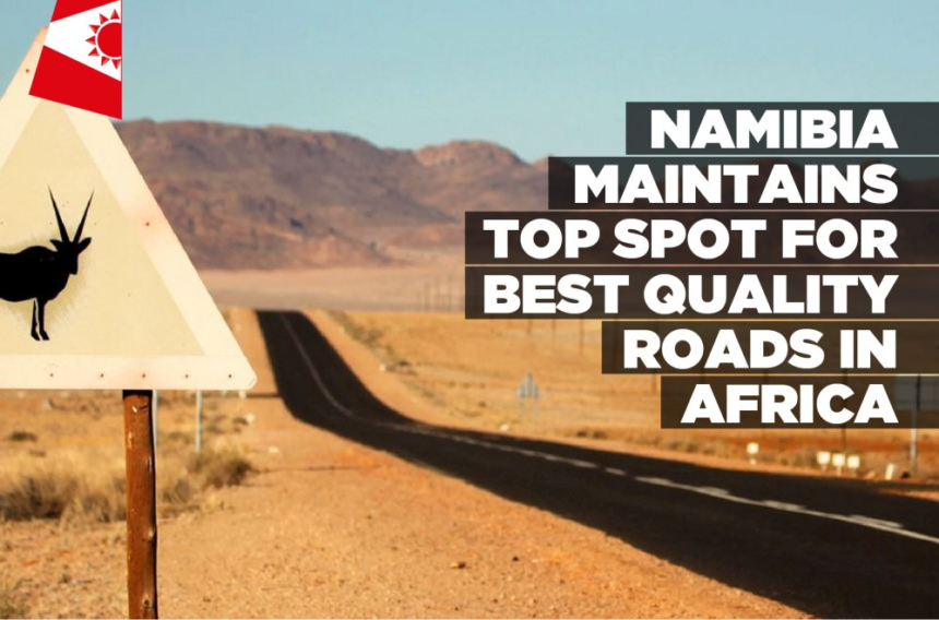 Namibia maintains top spot for best quality roads in Africa